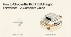 How to choose the right FBA freight forwarder - a complete guide